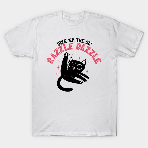 The Ol' Razzle Dazzle Cat TShirt TeePublic